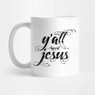 Yall need jesus Mug